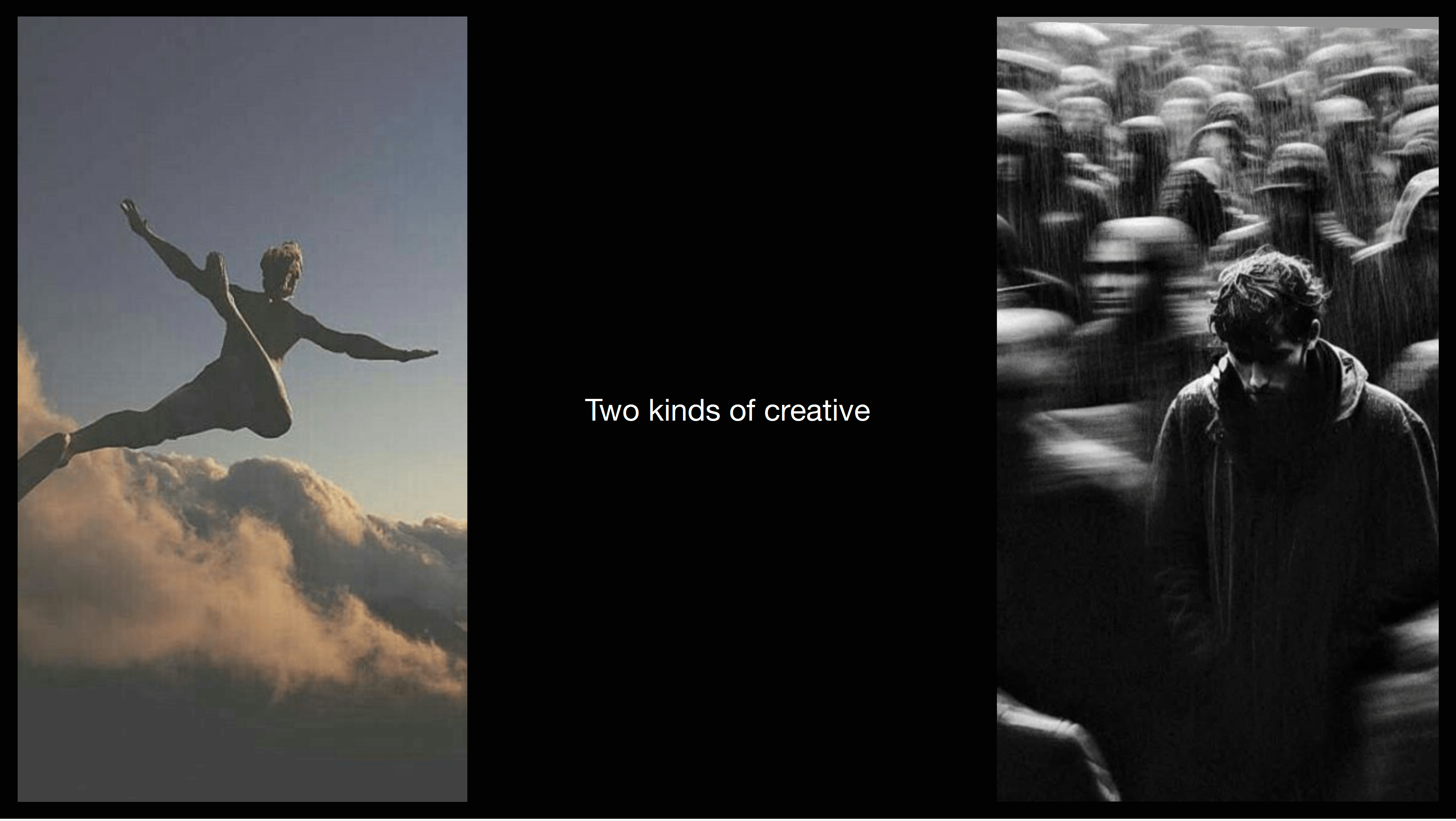 "Two kinds of creative"